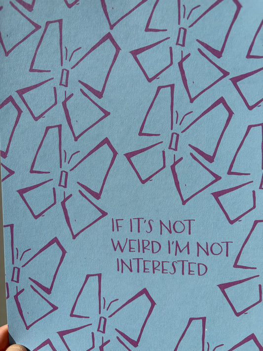 "if it's not weird i don't want it" mini-Poster