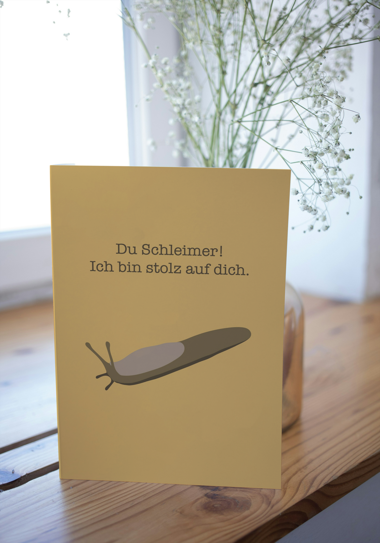 Schnecke "Du Schleimer! Ich bin stolz auf dich."